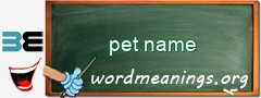 WordMeaning blackboard for pet name